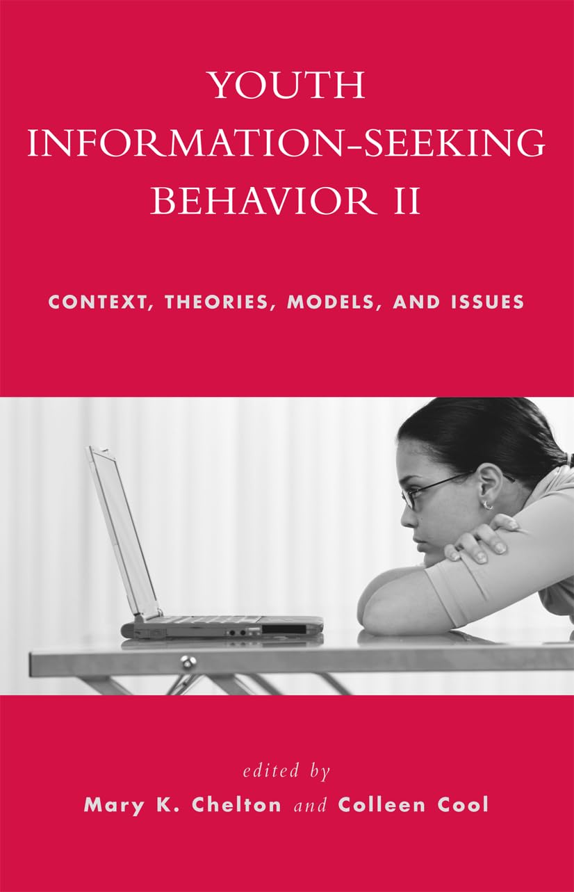 youth information seeking behavior ii context theories models and issues  chelton, mary k., cool, colleen