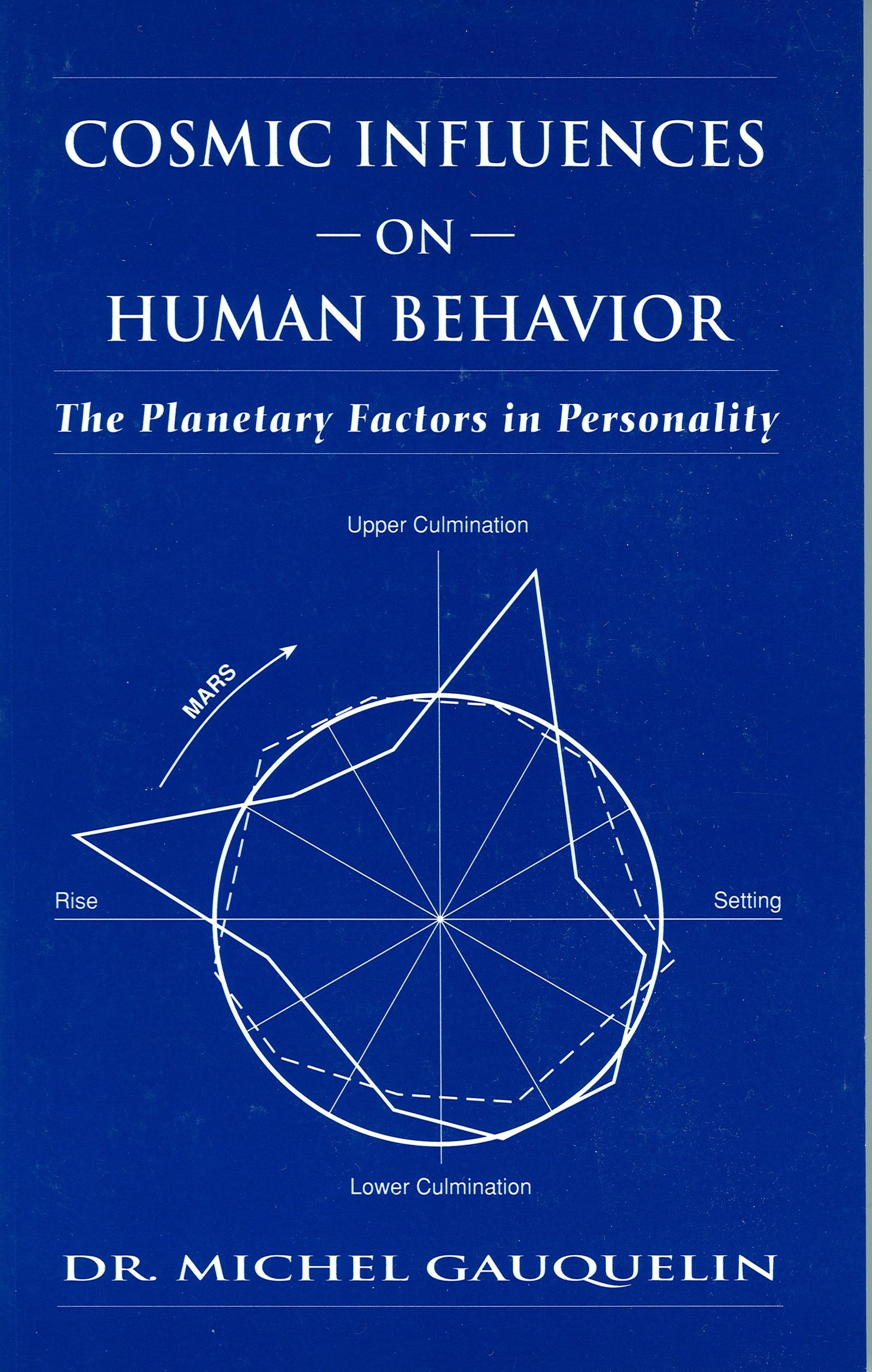 cosmic influences on human behavior the planetary factors in personality 3rd edition michel gauquelin