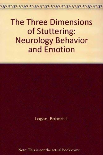 the three dimensions of stuttering neurology behavior and emotion  logan, robert j. 0890792410, 9780890792414