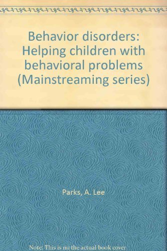 behavior disorders helping children with behavioral problems  parks, a. lee 0893840076, 9780893840075