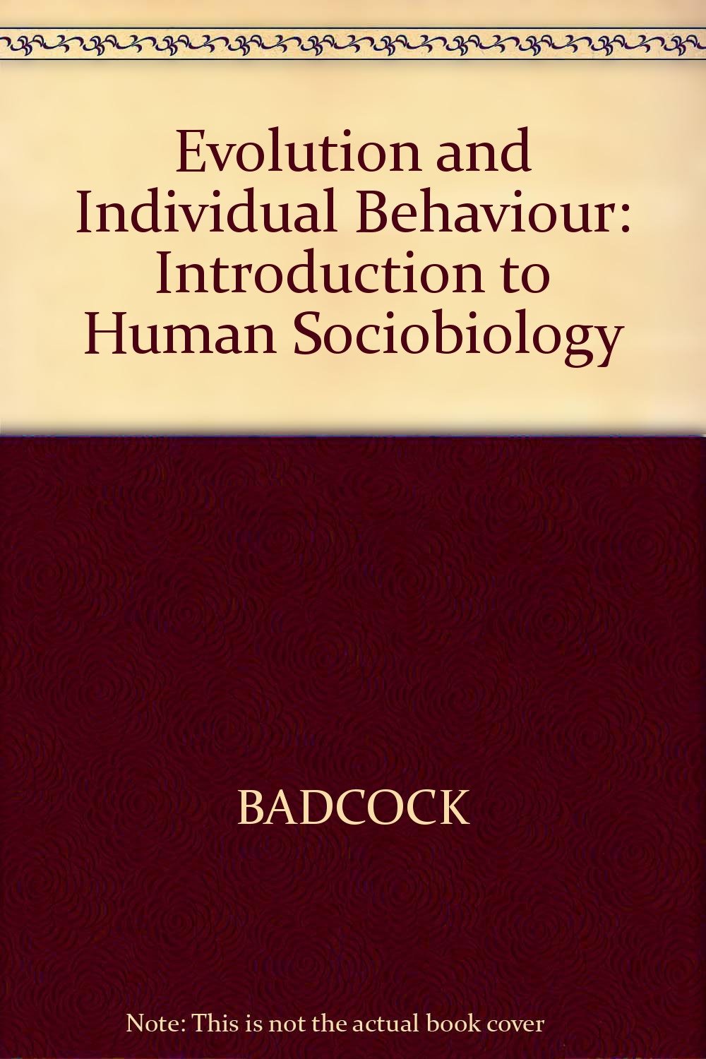 evolution and individual behavior an introduction to human sociobiology  badcock, c. r. 0631174281,
