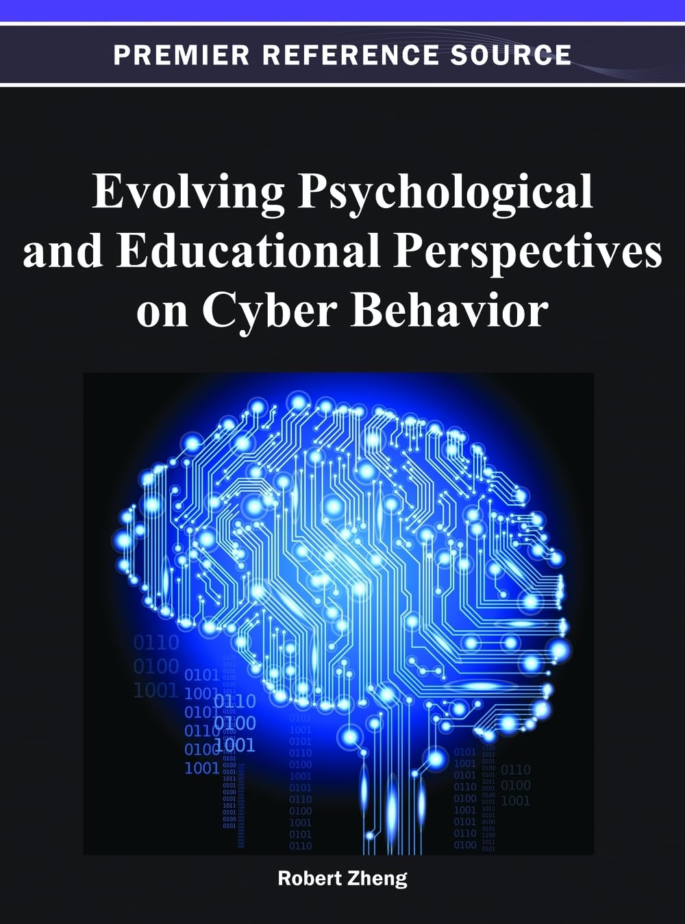 evolving psychological and educational perspectives on cyber behavior 1st edition robert zheng 1466618582,