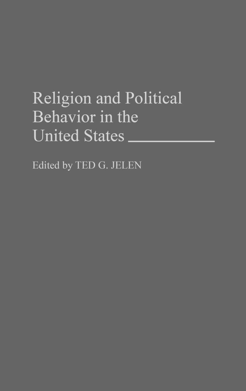 religion and political behavior in the united states jelen, ted g. 0275930890, 9780275930899