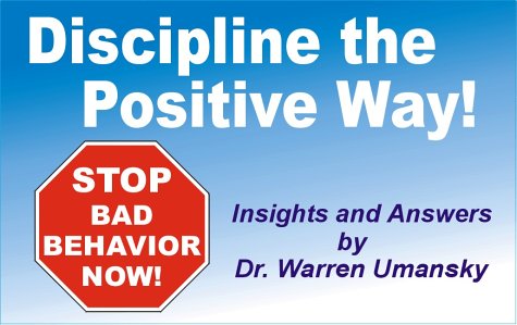 discipline the positive way stop bad behavior now dr. warren umansky 0966439694, 9780966439694