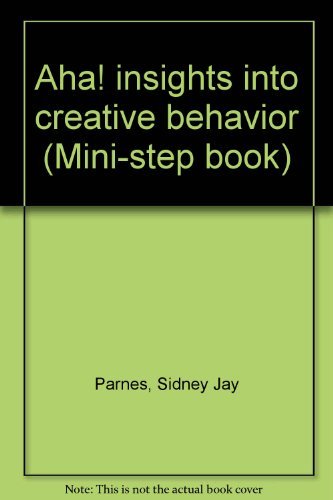 aha insights into creative behavior 1st edition parnes, sidney jay 0914634259, 9780914634256