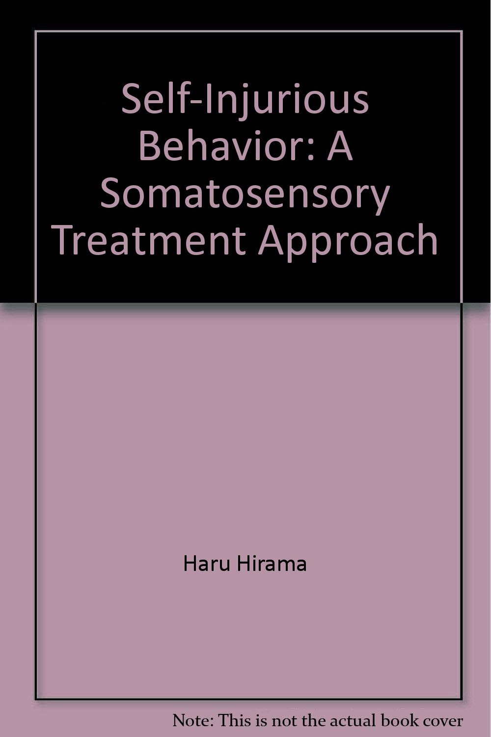 self injurious behavior a somatosensory treatment approach haru hirama 0935273018, 9780935273014