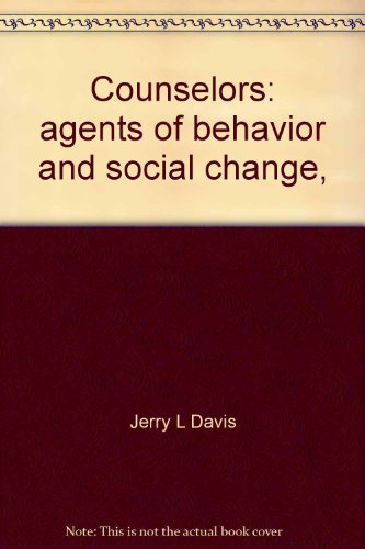 counselors agents of behavior and social change  jerry l davis 0842250697, 9780842250696