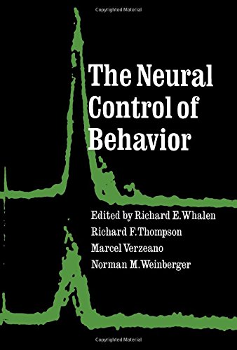 the neural control of behavior  whalen, richard e., thompson, richard f., verzeano, marcel, weinberger,