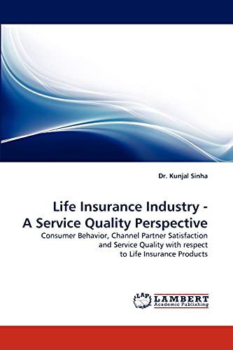 life insurance industry a service quality perspective consumer behavior channel partner satisfaction and