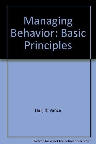 managing behavior basic principles  hall, r. vance 0890790027, 9780890790021