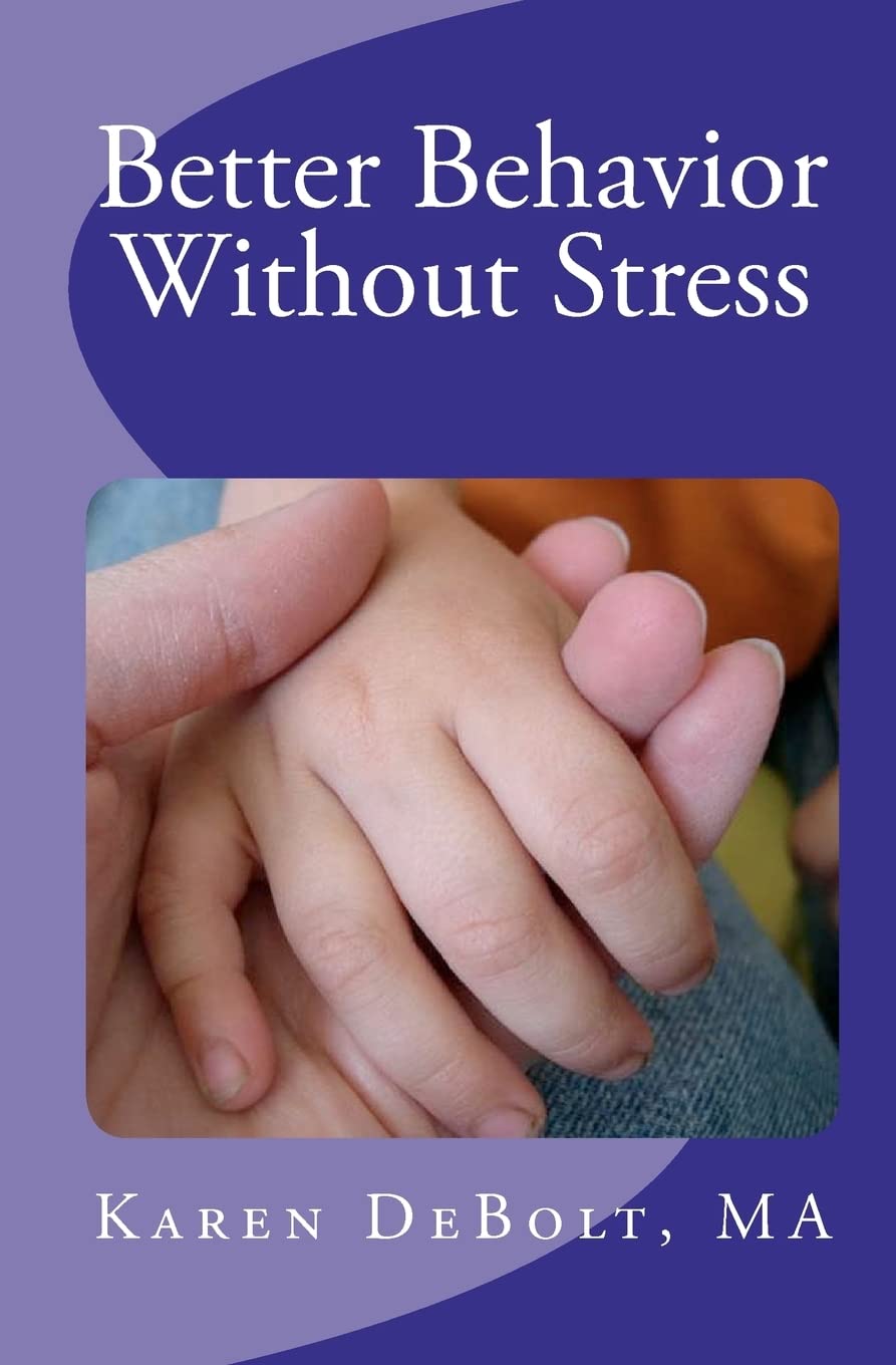 better behavior without stress  karen debolt ma 1452897522, 9781452897523