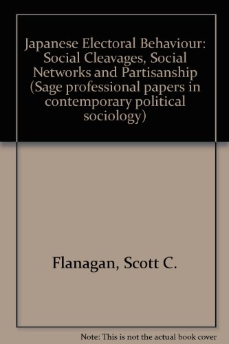 japanese electoral behavior social cleavages social networks and partisanship flanagan, scott c 0803998759,