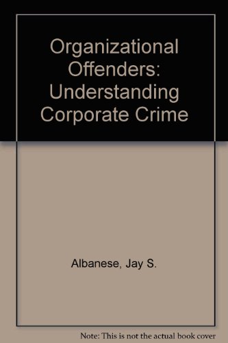 organizational offenders understanding corporate crime 2nd edition albanese, jay s. 0941614042, 9780941614047