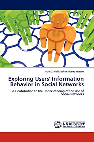 exploring users information behavior in social networks a contribution to the understanding of the use of