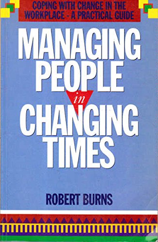 managing people in changing times coping with the human impact of organizational change  burns, robert b.
