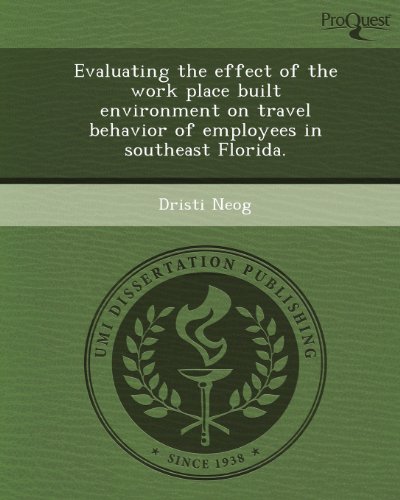 evaluating the effect of the work place built environment on travel behavior of employees in southeast