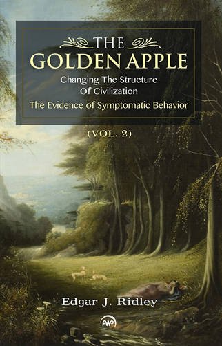the golden apple changing the structure of civilization the evidence of symptomatic behavior vol 2  edgar j.