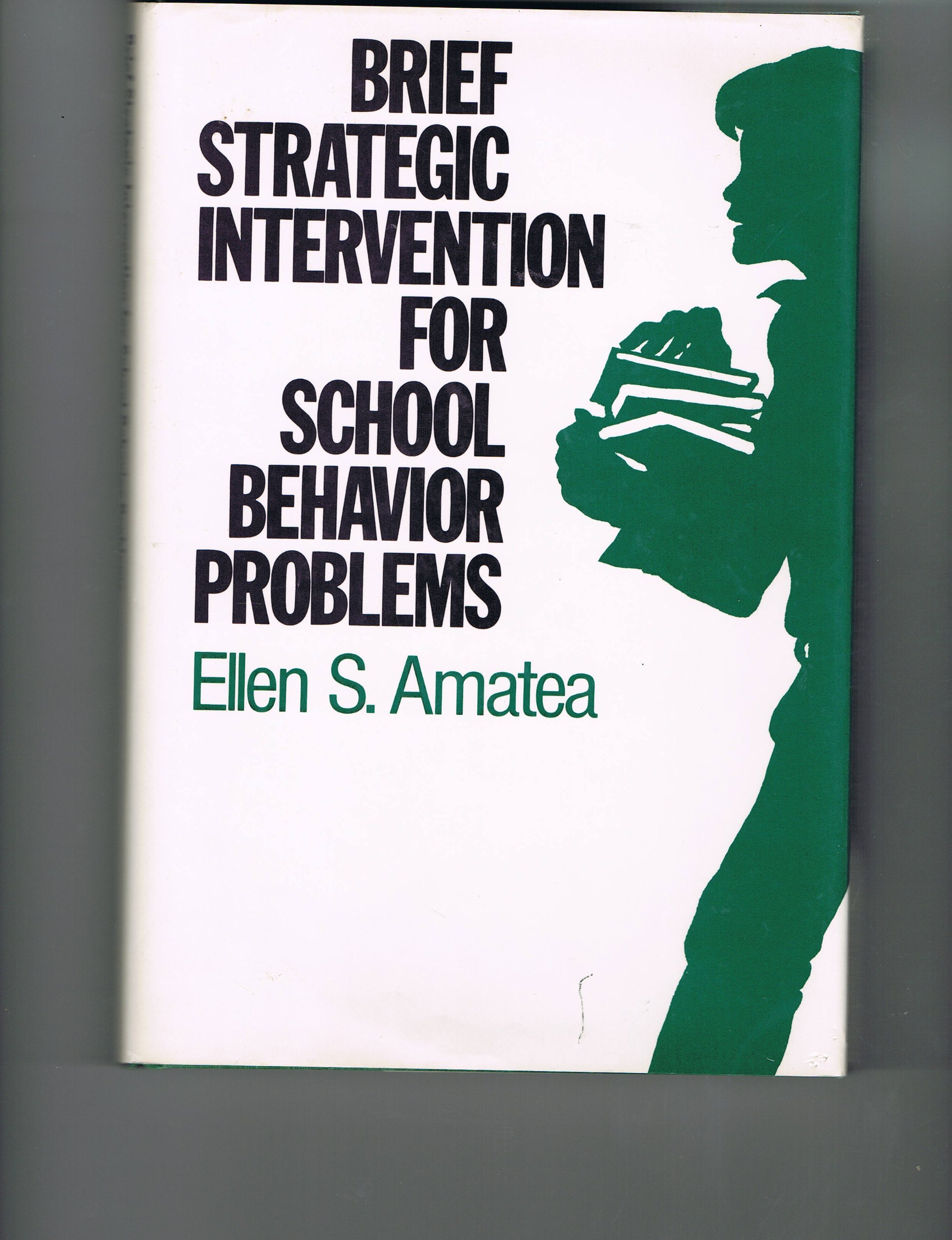 strategic intervention for school behavior problems 1st edition amatea, ellen s. 1555421741, 9781555421748