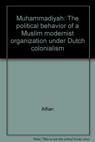 muhammadiyah the political behavior of a muslim modernist organization under dutch colonialism  alfian
