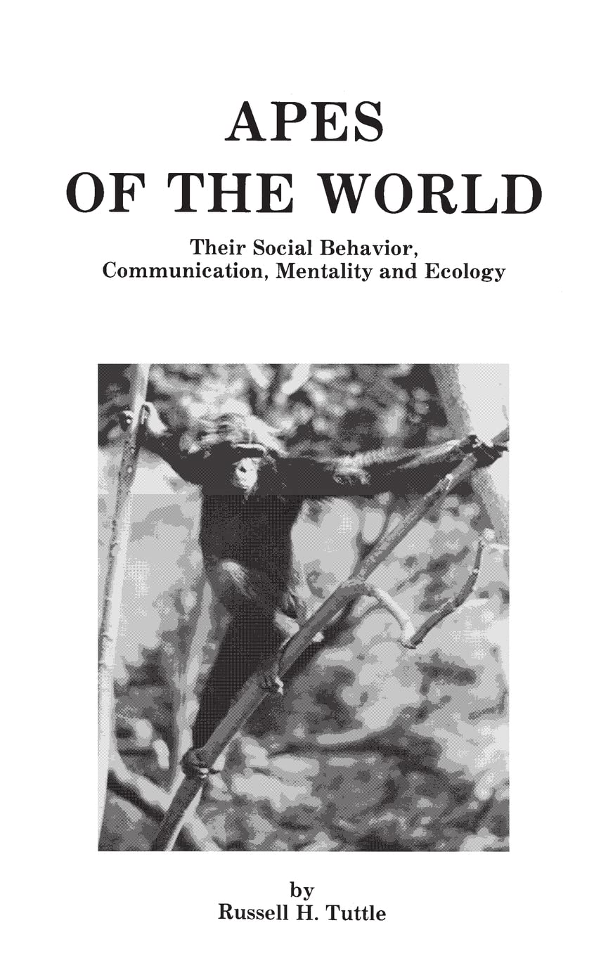 apes of the world their social behavior communication mentality and ecology 1st edition tuttle, russell h.