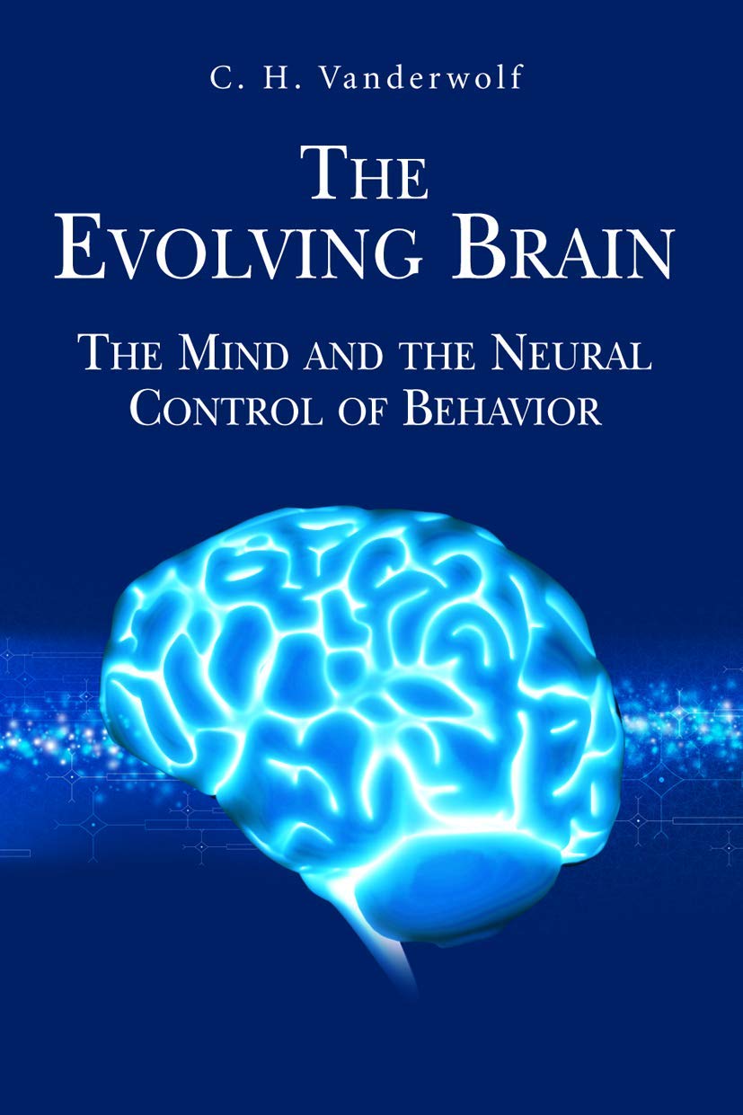 the evolving brain the mind and the neural control of behavior 2007 edition vanderwolf, c. h. 038734229x,