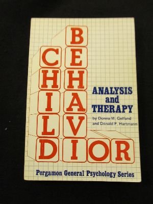 child behavior analysis and therapy  gelfand, donna m. & hartmann, donald p. 0080182283, 9780080182285