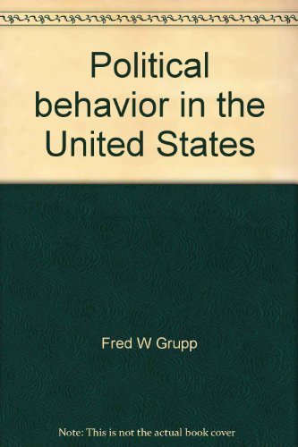 political behavior in the united states readings in american government  grupp, fred w 0390395013,
