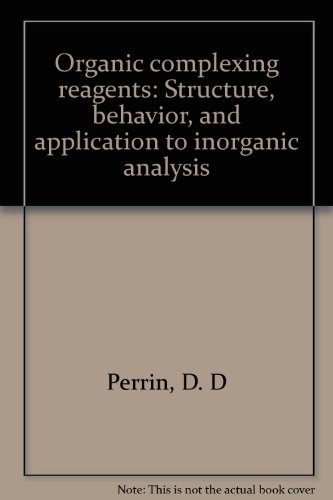 organic complexing reagents structure behavior and application to inorganic analysis  perrin, d. d