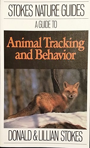 a guide to animal tracking and behavior 1st edition donald w stokes and lillian q. stokes 0316817309,
