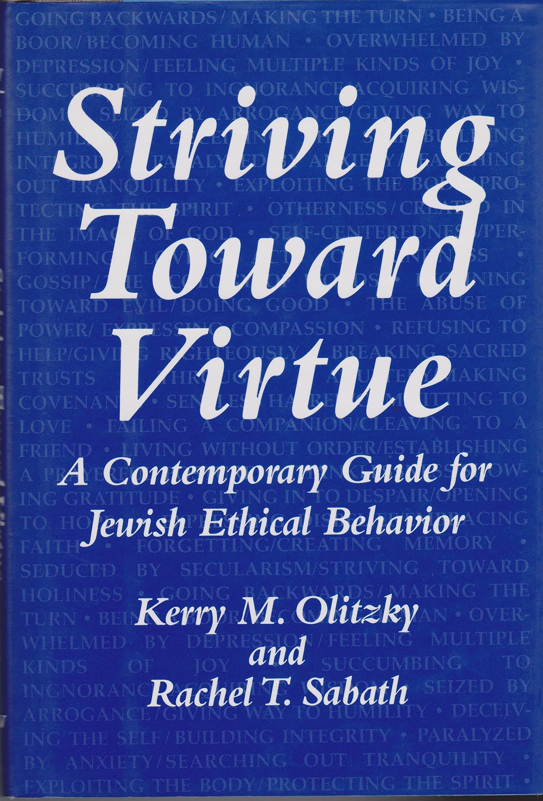 striving toward virtue a contemporary guide for jewish ethical behavior olitzky, kerry m., sabath, rachel t.