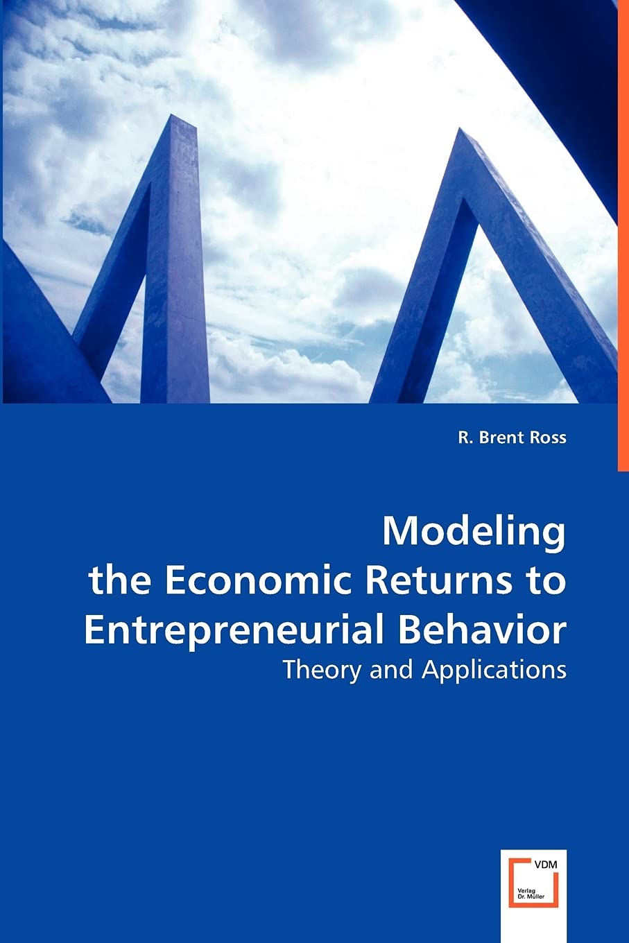 modeling the economic returns to entrepreneurial behavior theory and applications brent ross, r. 3639047842,