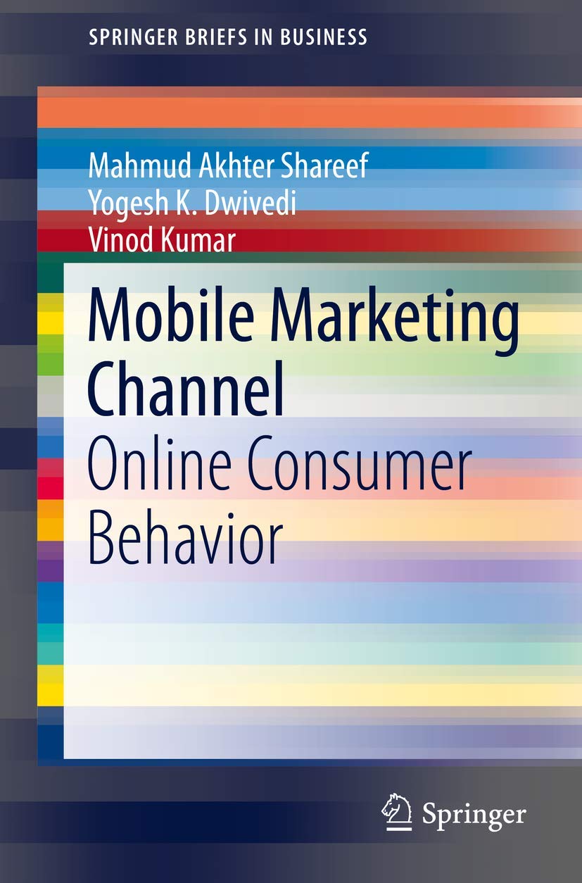mobile marketing channel online consumer behavior 1st edition shareef, mahmud akhter, dwivedi, yogesh k.,