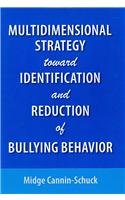 multidimensional strategy toward identification and reduction of bullying behavior midge cannin schuck