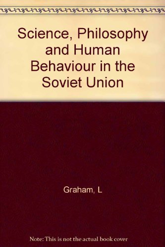 science philosophy and human behavior in the soviet union 1st edition graham, loren r. 023106442x,
