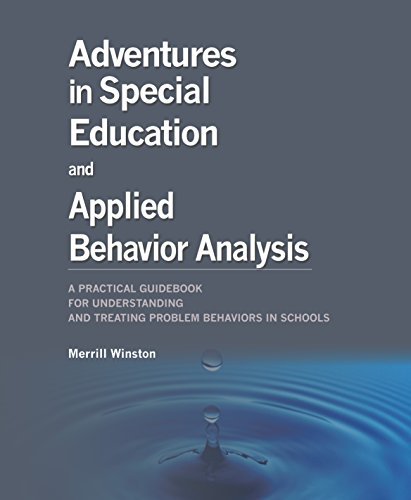adventures in special education and applied behavior analysis a practical guidebook for understanding and