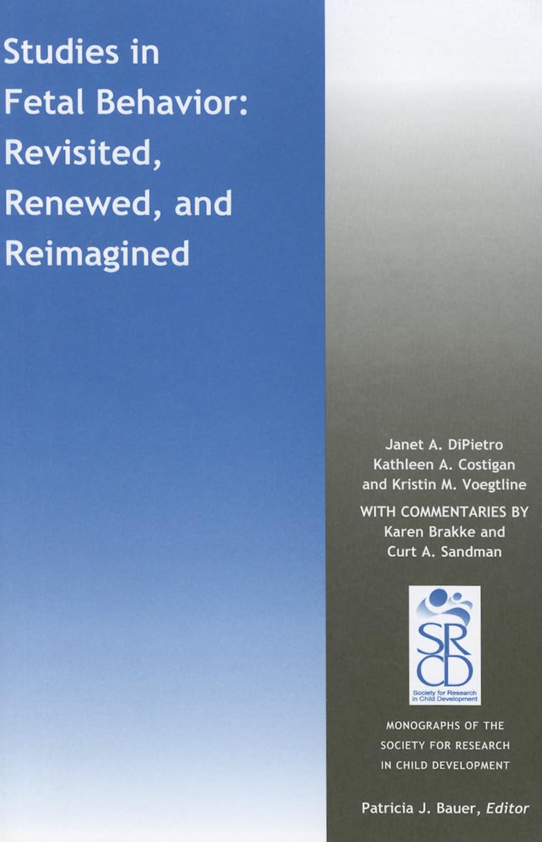 studies in fetal behavior revisited renewed and reimagined 3rd edition dipietro, janet a., costigan, kathleen