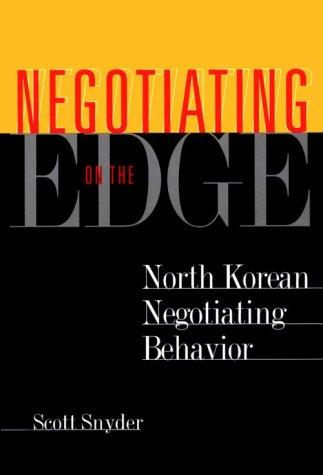 negotiating on the edge north korean negotiating behavior  scott snyder 187837995x, 9781878379955