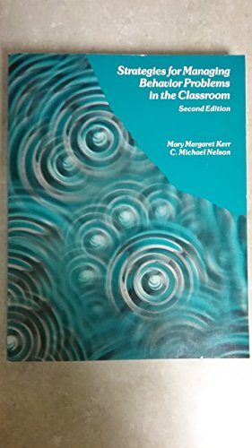 strategies for managing behavior problems in the classroom 2nd edition kerr, mary margaret & c. michael