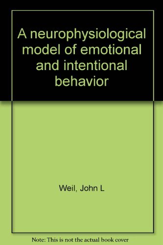 a neurophysiological model of emotional and intentional behavior weil, john l. 0398024979, 9780398024970