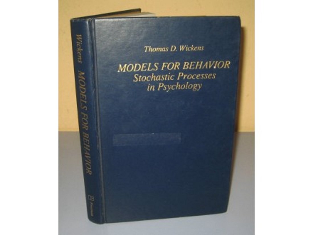 models for behavior stochastic processes in psychology .. edition wickens, thomas d. 0716713527, 9780716713524