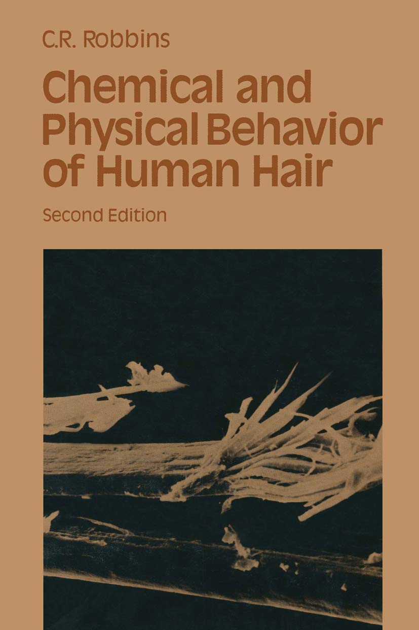 chemical and physical behavior of human hair 2nd edition clarence r. robbins, c. r. robbins 0387966609,