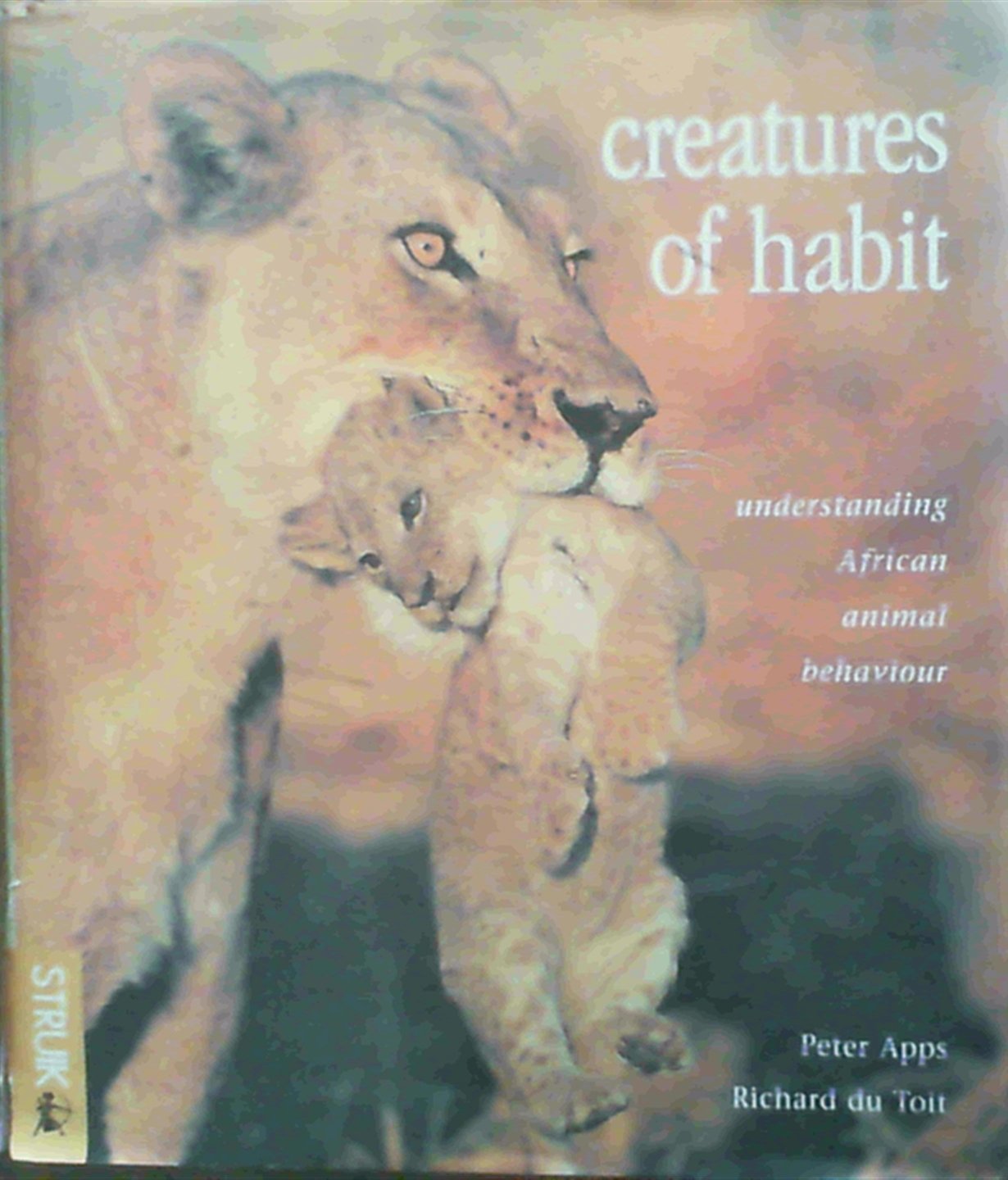 creatures of habit understanding african animal behavior 1st edition abbs, peter, toit, richard du
