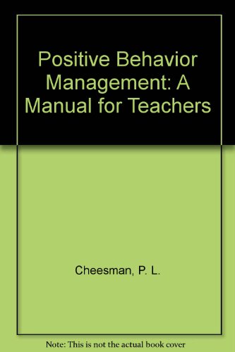 positive behavior management a manual for teachers p. l. cheesman, p. e. watts 0893972282, 9780893972288