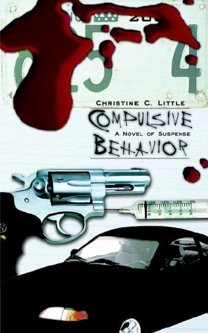 compulsive behavior a novel of suspense  little, christine c. 1403313024, 9781403313027