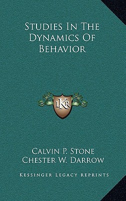 studies in the dynamics of behavior  calvin p. stone, chester w. darrow, carney landis 1164505408,