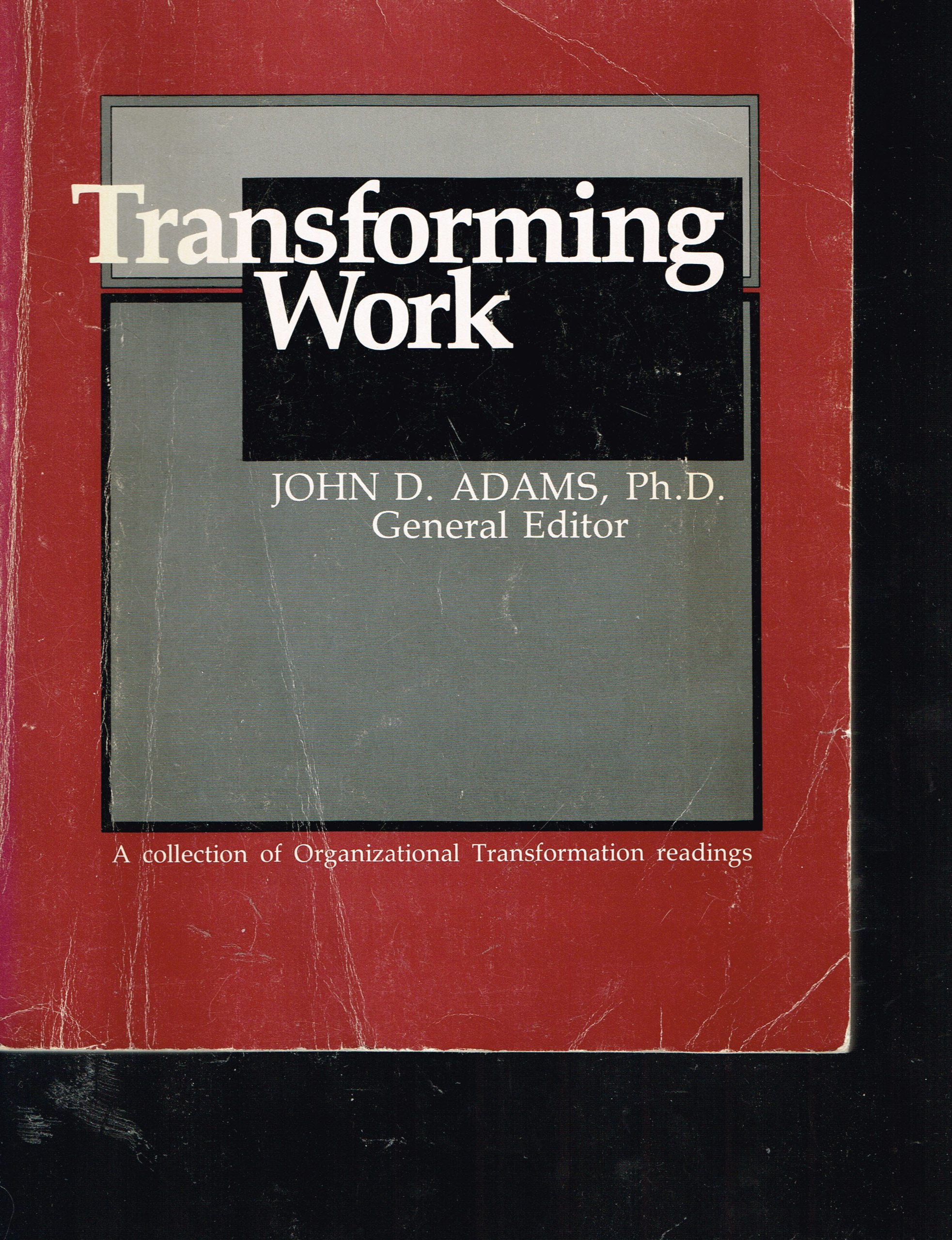 transforming work a collection of organizational transformation  adams, john d. 0917917006, 9780917917004