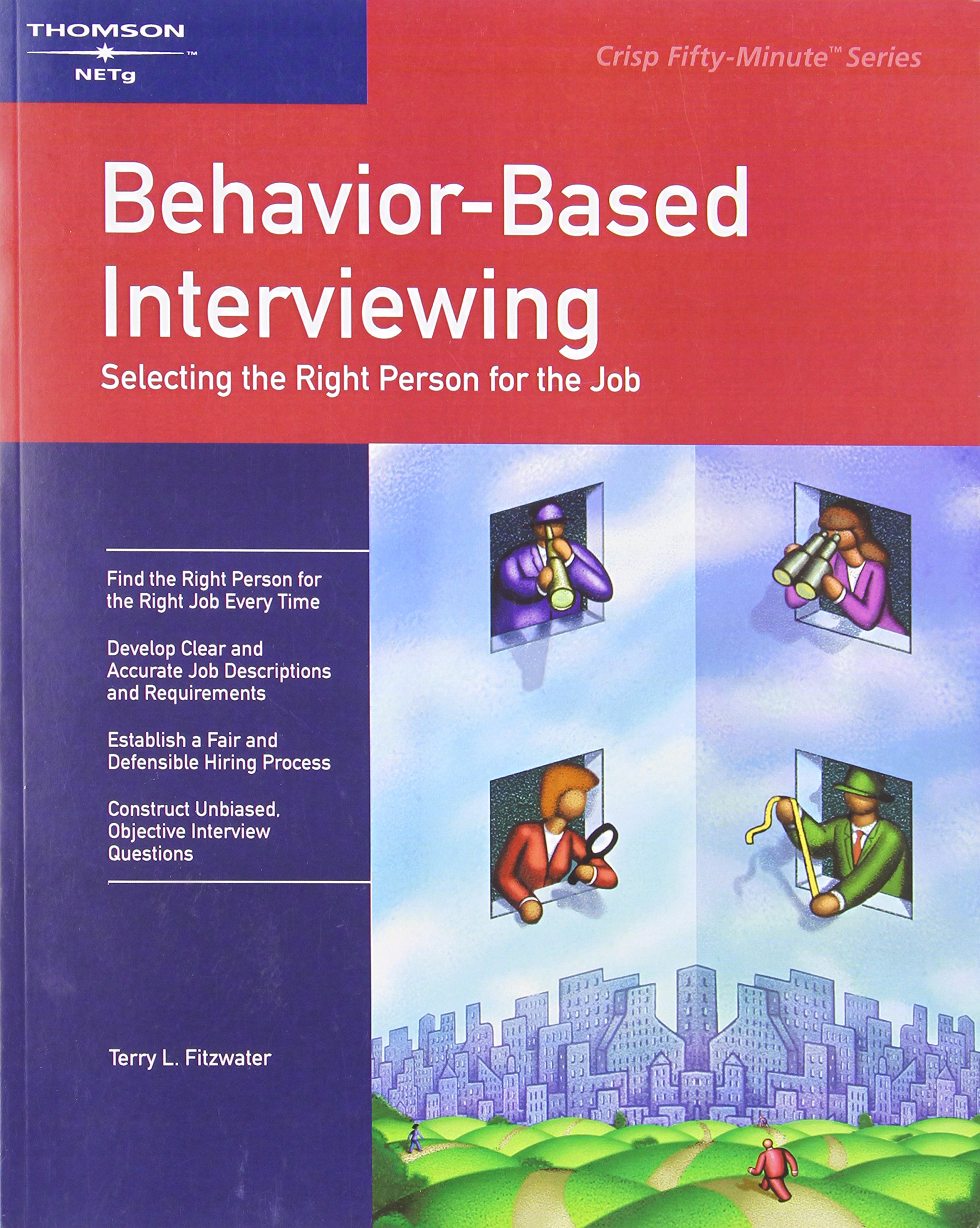 behavior based interviewing selecting the right person for the job 1st edition fitzwater, terry l.