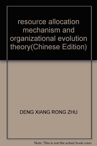 resource allocation mechanism and organizational evolution theory  deng xiang rong zhu 7500588100,