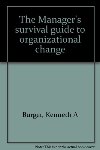 the managers survival guide to organizational change  burger, kenneth a 0936295929, 9780936295923