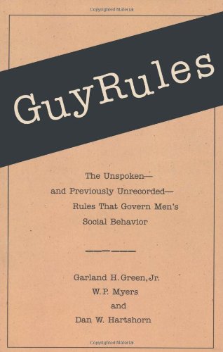 guy rules the unspoken and previously unrecorded rules that govern men s social behavior original edition